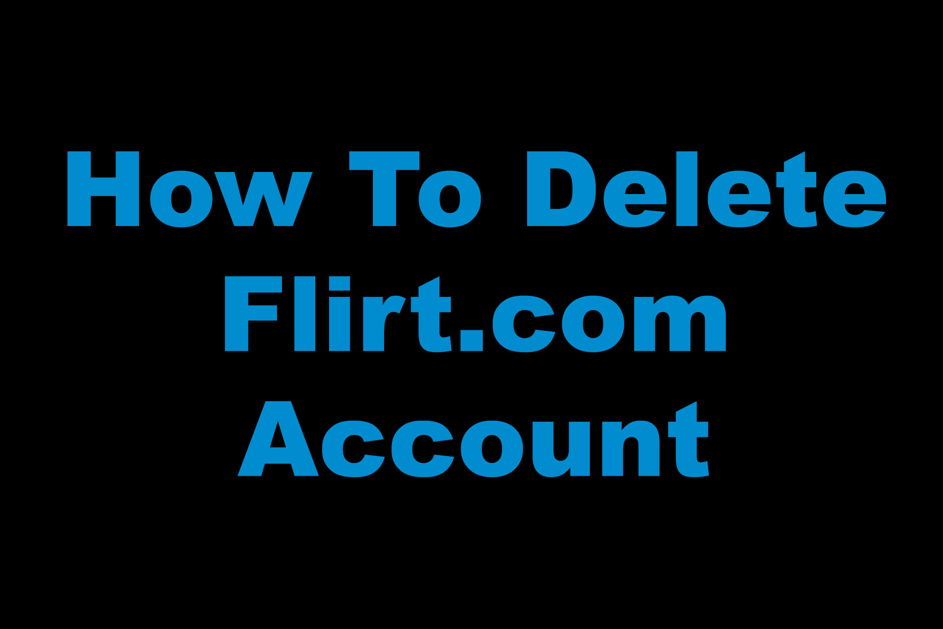 How To Delete Flirt.com Account