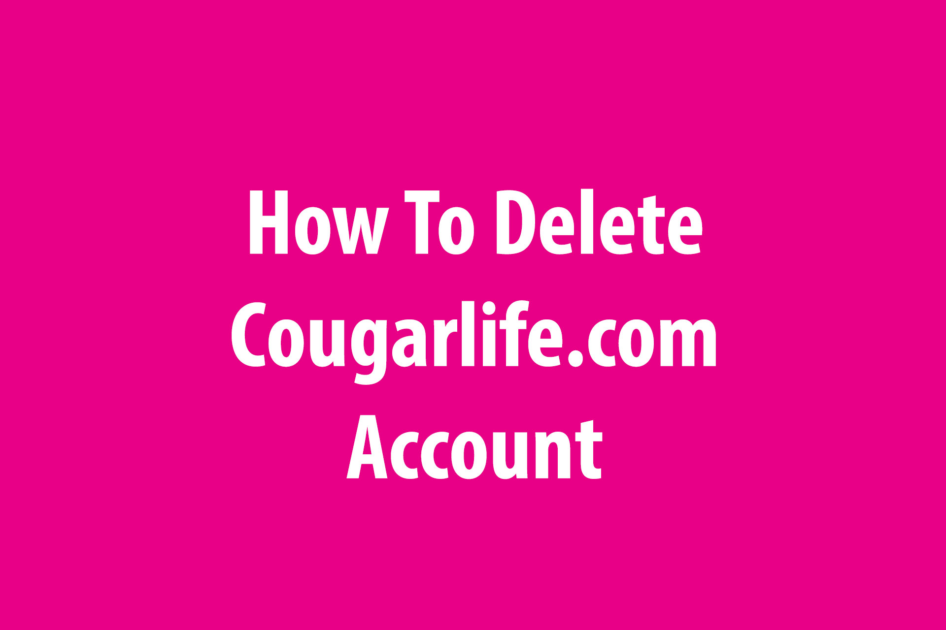 How to delete Cougarlife Account